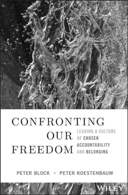 Confronting Our Freedom – Leading a Culture of Chosen Accountability and Belonging