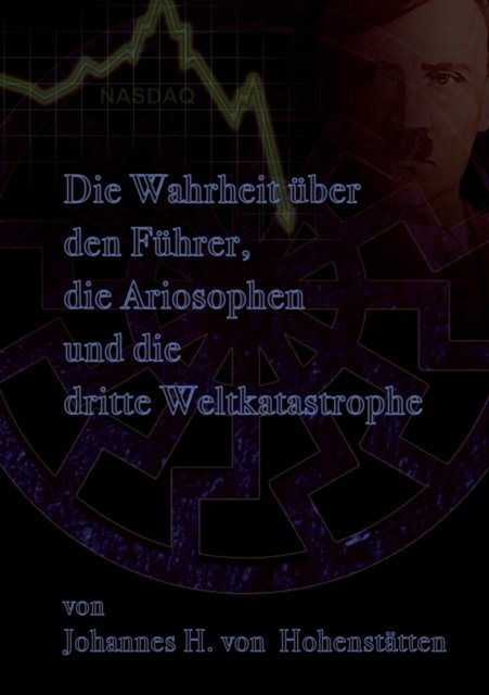Die Wahrheit uber den Fuhrer, die Ariosophen und die dritte Weltkatastrophe