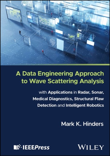 A Data Engineering Approach to Wave Scattering Ana lysis with Applications in Radar, Sonar, Medical D iagnostics, Structural Flaw Detection and Intellig