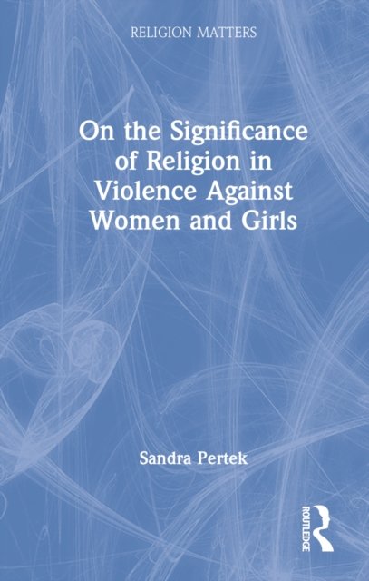 On the Significance of Religion in Violence Against Women and Girls