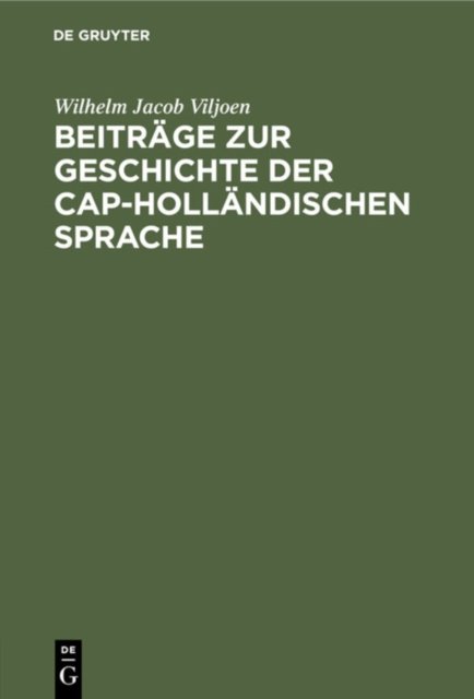 Beitrage Zur Geschichte Der Cap-Hollandischen Sprache