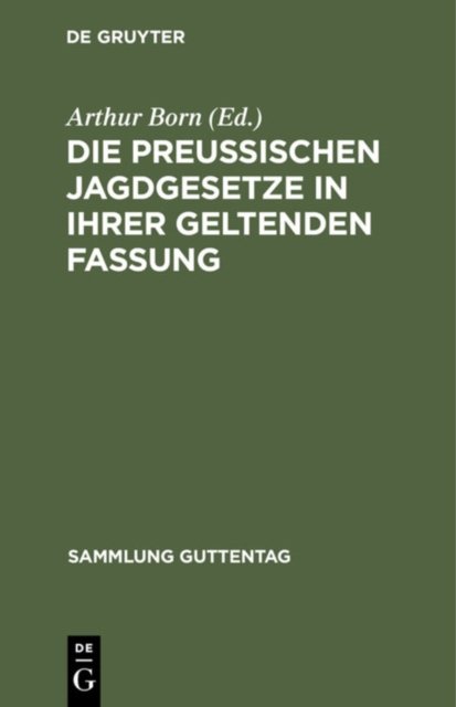 Die Preußischen Jagdgesetze in Ihrer Geltenden Fassung