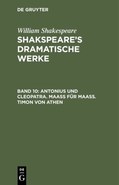 Antonius Und Cleopatra. Maaß Fur Maaß. Timon Von Athen