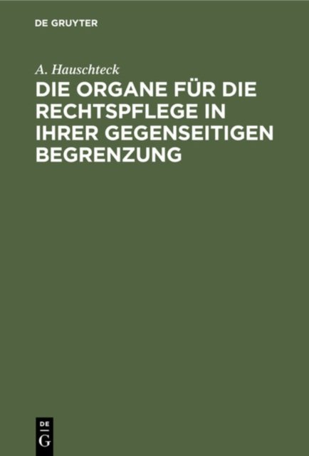 Die Organe Fur Die Rechtspflege in Ihrer Gegenseitigen Begrenzung