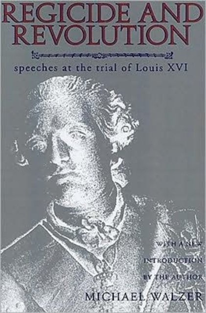 Regicide and Revolution – Speeches at the Trial of  Louis XVI