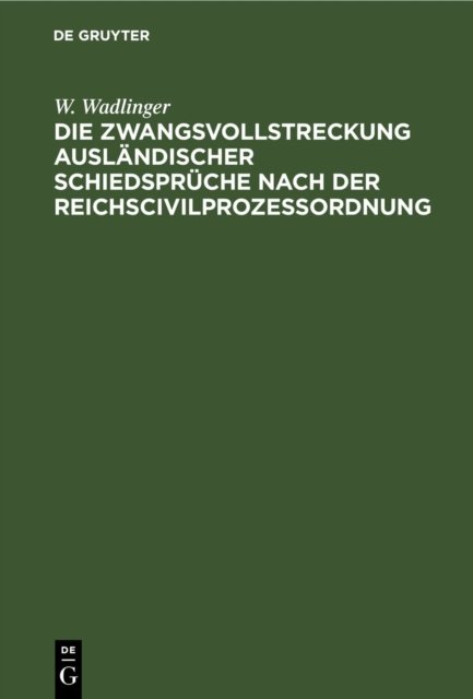 Die Zwangsvollstreckung Auslandischer Schiedspruche Nach Der Reichscivilprozeßordnung