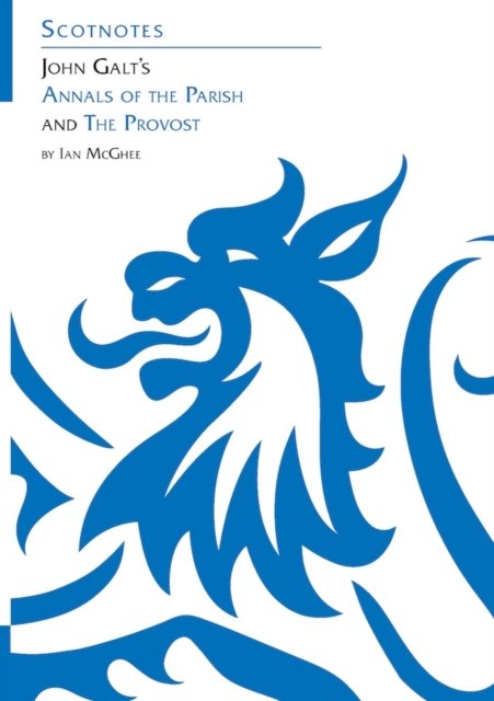 John Galt’s Annals of the Parish and The Provost