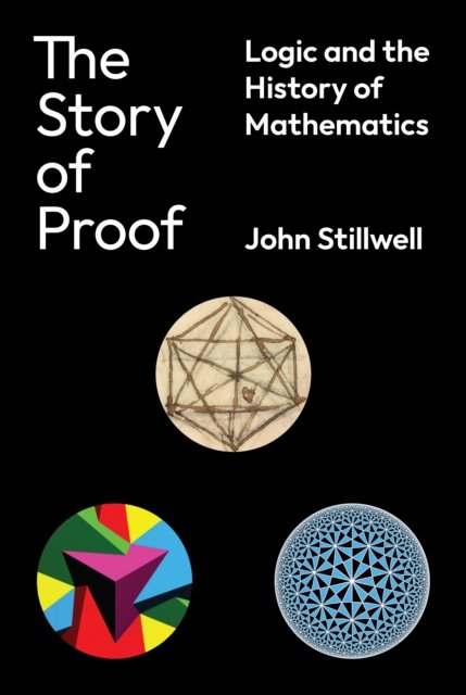 The Story of Proof – Logic and the History of Mathematics