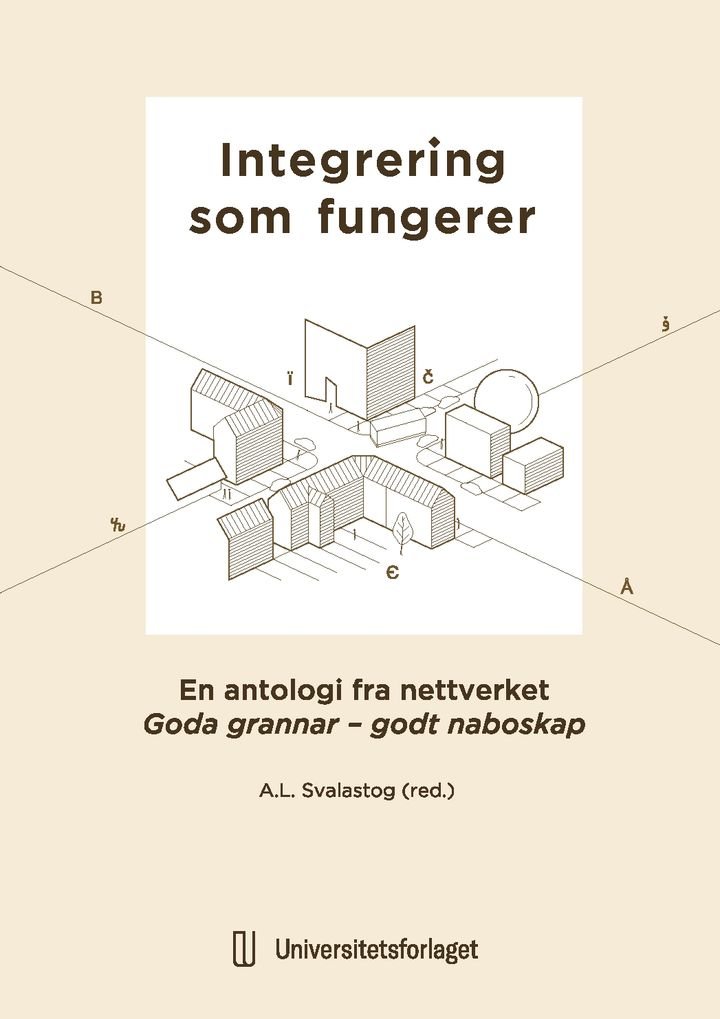 Integrering som fungerer - en antologi fra nettverket Gode grannar - godt naboskap