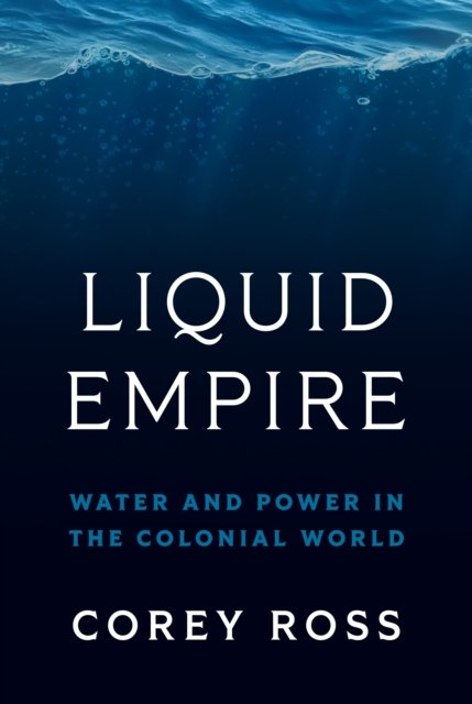 Liquid Empire – Water and Power in the Colonial World