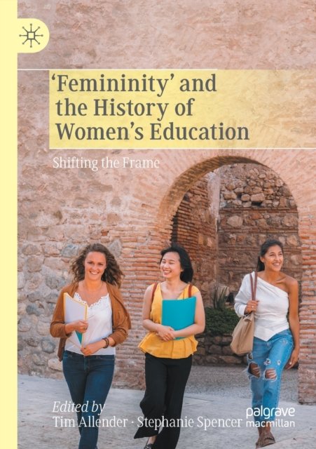 ''Femininity'' and the History of Women''s Education