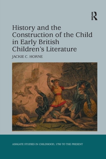 History and the Construction of the Child in Early British Children''s Literature
