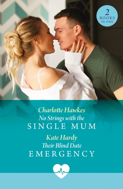 No Strings With The Single Mum / Their Blind Date Emergency
