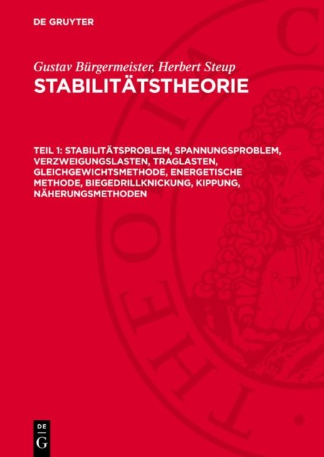 Stabilitatsproblem, Spannungsproblem, Verzweigungslasten, Traglasten, Gleichgewichtsmethode, Energetische Methode, Biegedrillknickung, Kippung, Naherungsmethoden