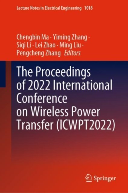 The Proceedings of 2022 International Conference on Wireless Power Transfer Icwpt2022