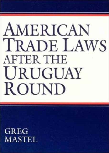 American Trade Laws After the Uruguay Round