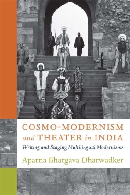 Cosmo–Modernism and Theater in India – Writing and Staging Multilingual Modernisms