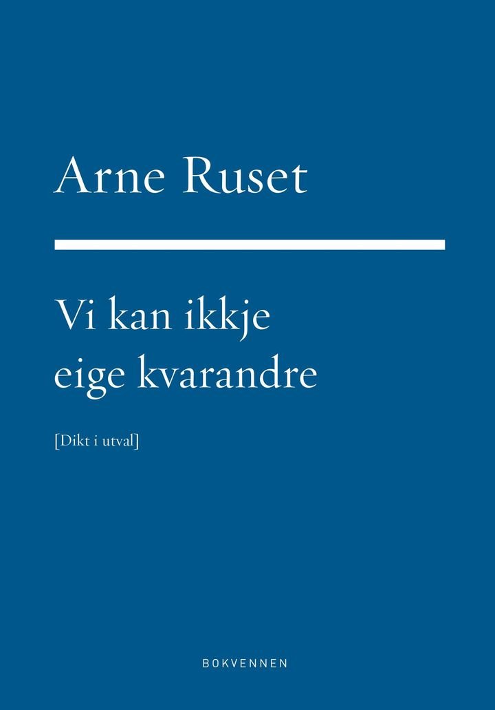 Vi kan ikkje eige kvarandre - dikt i utval 1973-2015