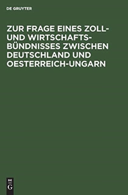 Zur Frage eines Zoll- und Wirtschafts-Bündnisses zwischen Deutschland und Oesterreich-Ungarn