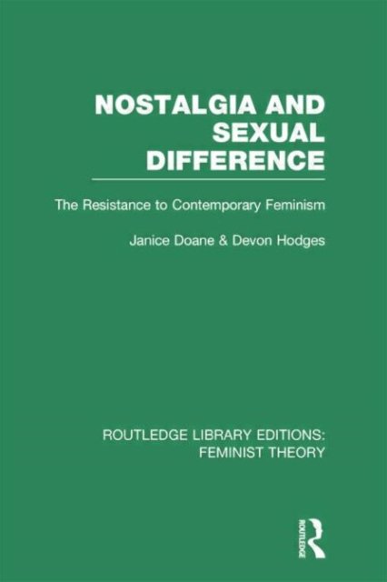 Nostalgia and Sexual Difference (RLE Feminist Theory)