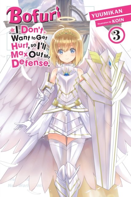 Bofuri: I Don''t Want to Get Hurt, so I''ll Max Out My Defense., Vol. 3 (light novel)