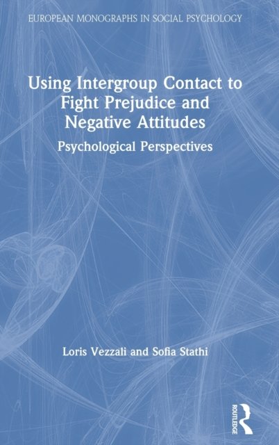 Using Intergroup Contact to Fight Prejudice and Negative Attitudes