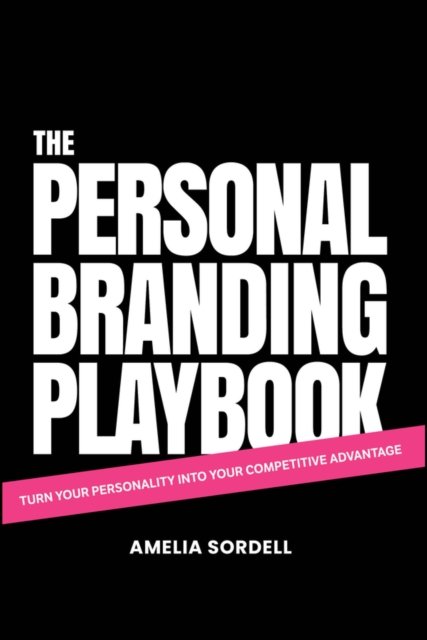 The Personal Branding Playbook – Turn your personality into your competitive advantage