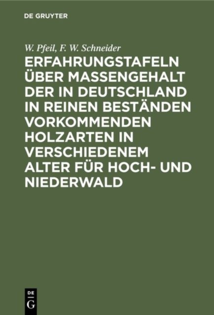 Erfahrungstafeln uber Massengehalt der in Deutschland in reinen Bestanden vorkommenden Holzarten in verschiedenem Alter fur Hoch- und Niederwald