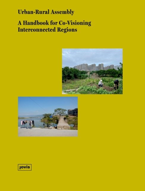 Urban–Rural Assembly – A Handbook for Co–Visioning Interconnected Regions