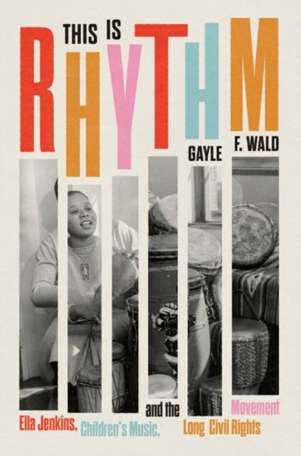 This Is Rhythm – Ella Jenkins, Children's Music, and the Long Civil Rights Movement