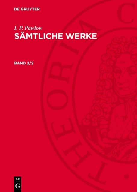 I. P. Pawlow: Samtliche Werke. Band 2/2