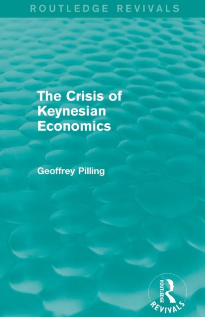 The Crisis of Keynesian Economics (Routledge Revivals)