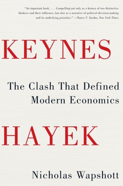 Keynes Hayek – The Clash that Defined Modern Economics