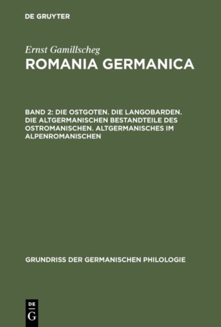 Ostgoten. Die Langobarden. Die altgermanischen Bestandteile des Ostromanischen. Altgermanisches im Alpenromanischen