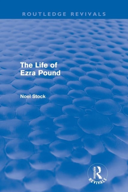 The Life of Ezra Pound (Routledge Revivals)