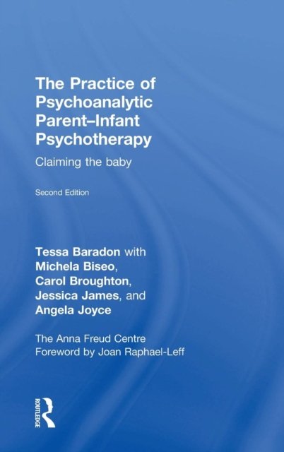 The Practice of Psychoanalytic Parent-Infant Psychotherapy