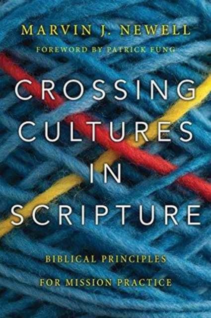 Crossing Cultures in Scripture – Biblical Principles for Mission Practice