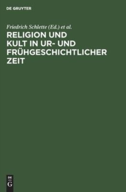 Religion Und Kult in Ur- Und Fruhgeschichtlicher Zeit
