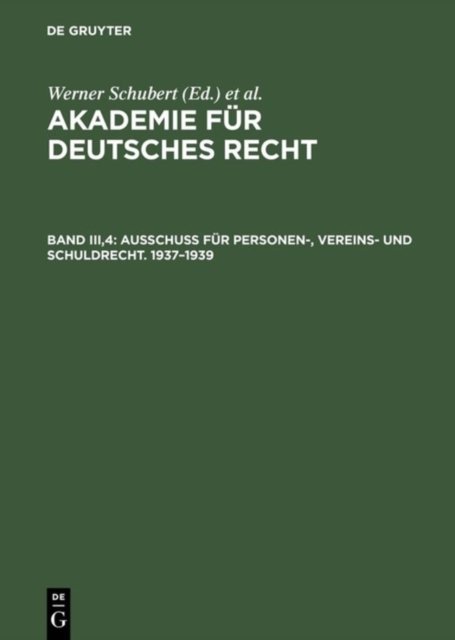 Akademie fur Deutsches Recht, Bd III,4, Ausschuß fur Personen-, Vereins- und Schuldrecht. 1937-1939