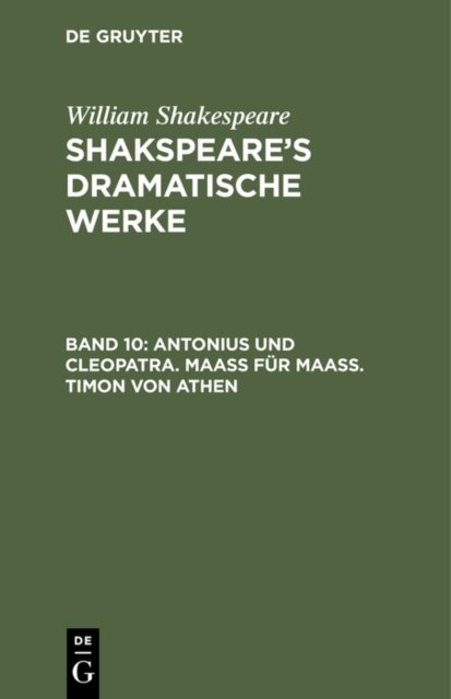 Antonius Und Cleopatra. Maaß Fur Maaß. Timon Von Athen