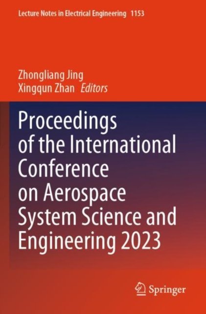 Proceedings of the International Conference on Aerospace System Science and Engineering 2023