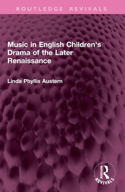 Music in English Children''s Drama of the Later Renaissance