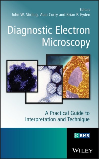 Diagnostic Electron Microscopy – A Practical Guide  to Interpretation and Technique
