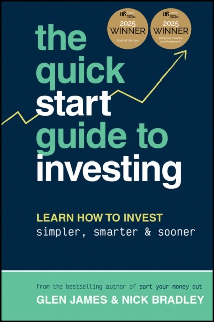 The Quick–Start Guide to Investing – Learn How to Invest Simpler, Smarter and Sooner