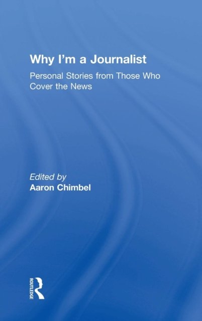 Why I'm a Journalist