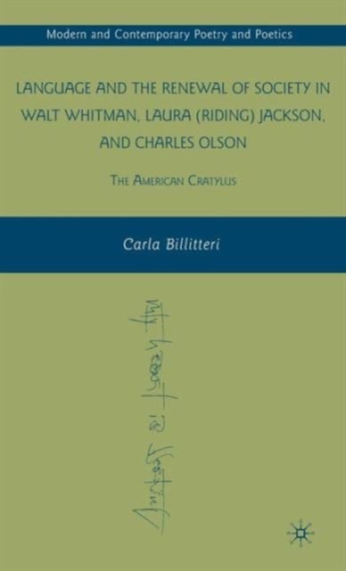 Language and the Renewal of Society in Walt Whitman, Laura (Riding) Jackson, and Charles Olson
