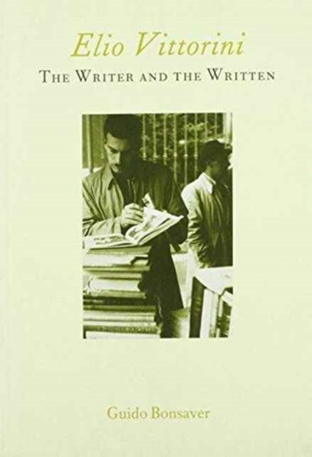 Elio Vittorini: The Writer and the Written
