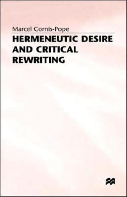Hermeneutic Desire+critical Rewriting