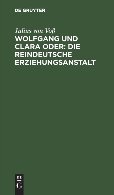 Wolfgang Und Clara Oder: Die Reindeutsche Erziehungsanstalt