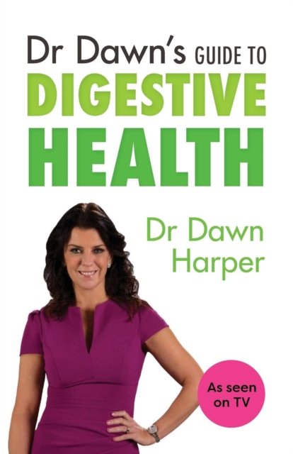 Dr Dawn''s Guide to Digestive Health